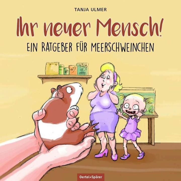 Produktbild Ihr neuer Mensch! Ein Ratgeber für Meerschweinchen (Deutsch, Tanja Ulmer, 2019)