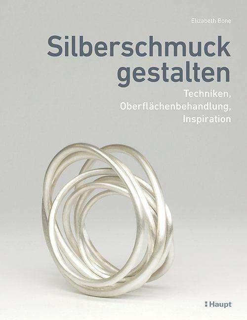 Actual product image Silberschmuck gestalten (German, Elizabeth Bone, Birgit Lamerz-Beckschäfer, 2023)