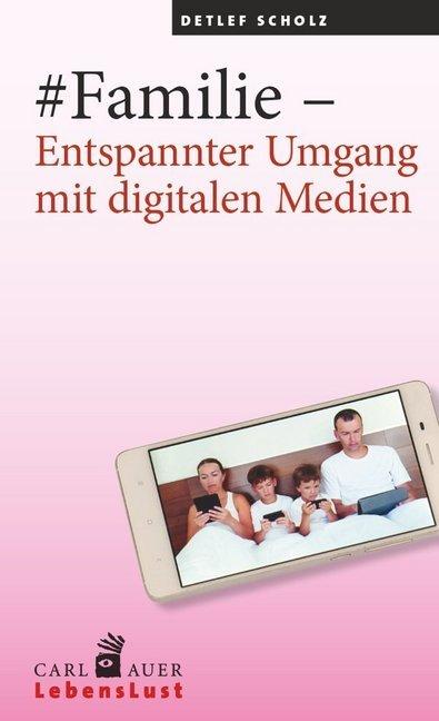 Immagine prodotto #Familie Entspannter Umgang mit digitalen Medien (Tedesco, Detlef Scholz, 2016)