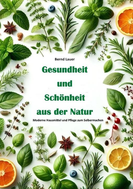 Produktbild Gesundheit und Schönheit aus der Natur: (Deutsch, Bernd Lauer, 2024)