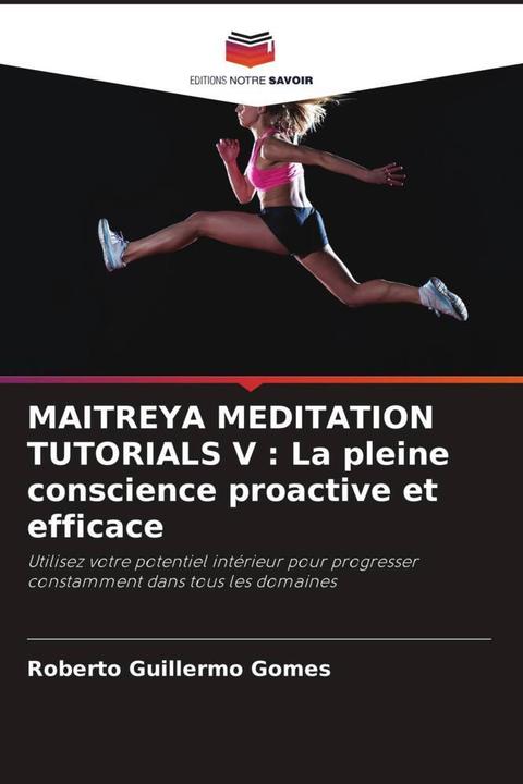 Immagine prodotto MAITREYA MEDITATION TUTORIALS V : La pleine conscience proactive et efficace (Tedesco, Roberto Guillermo Gomes, 2023)