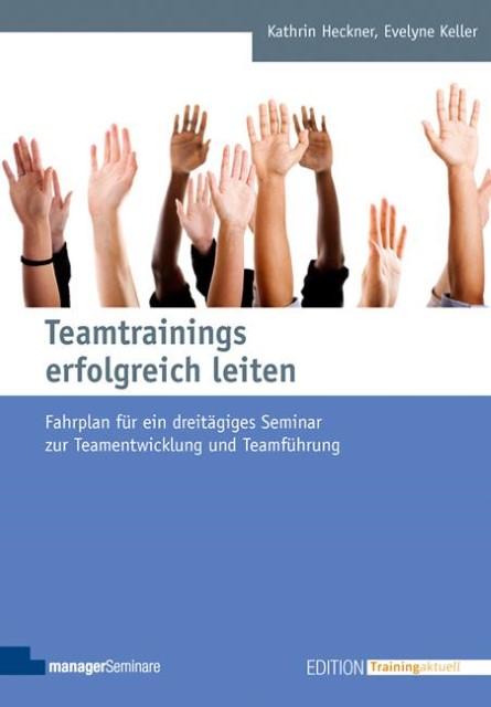 Produktbild Teamtrainings erfolgreich leiten (Deutsch, Kathrin Heckner, Evelyne Keller, 2019)
