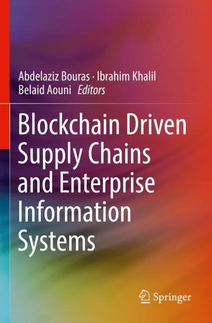 Produktbild Blockchain Driven Supply Chains and Enterprise Information Systems (Ibrahim Khalil, Abdelaziz Bouras, Belaid Aouni, 2023)