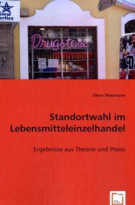 Actual product image Standortwahl im Lebensmitteleinzelhandel (Oliver Waizmann, 2010)