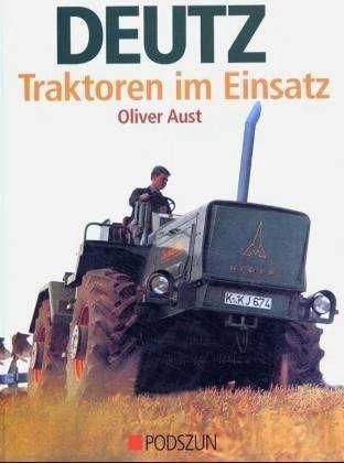 Produktbild Deutz Traktoren im Einsatz (Deutsch, Oliver Aust, 2004)