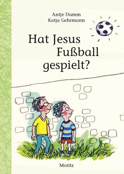 Actual product image Did Jesus play soccer? (German, Antje Dam, Katja Gehrmann, 2017)