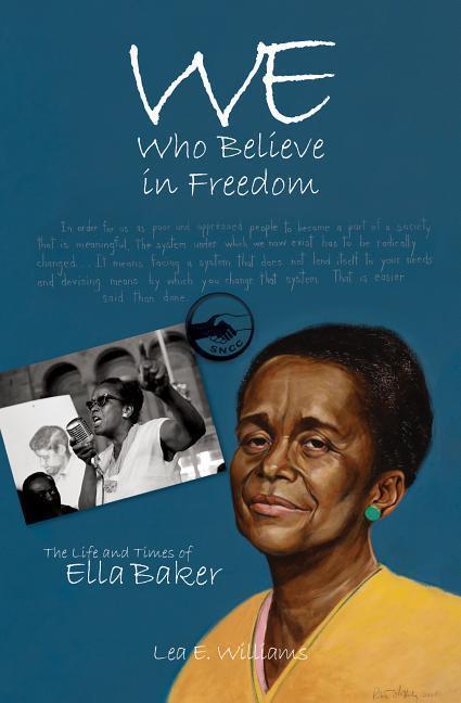 Actual product image We Who Believe in Freedom: The Life and Times of Ella Baker (English, Lea E. Williams, 2017)