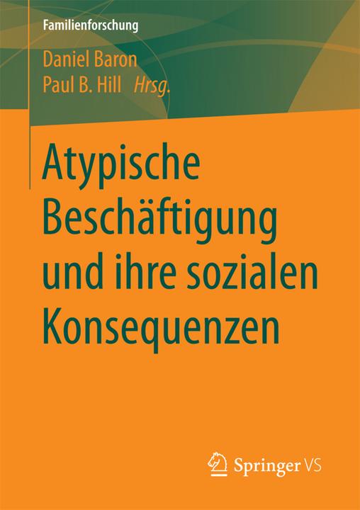 Produktbild Atypische Beschäftigung und ihre sozialen Konsequenzen (Paul B. Hill, Daniel Baron, 2017)