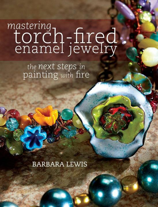 Mastering Torch-Fired Enamel Jewelry (English, Barbara Lewis, 2014)