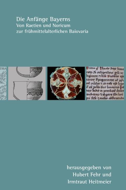 Produktbild Die Anfänge Bayerns (Deutsch, Alois Schmid, Michaela Konrad, Stefan Esders, Brigitte Haas-Gebhard, Hubert Fehr, Konrad, Irmtraut Heitmeier, Alheydis Plassmann, Michaela Steinacher, Roland Steinacher, Jochen Haberstroh, Ludwig Rübekeil, 2014)