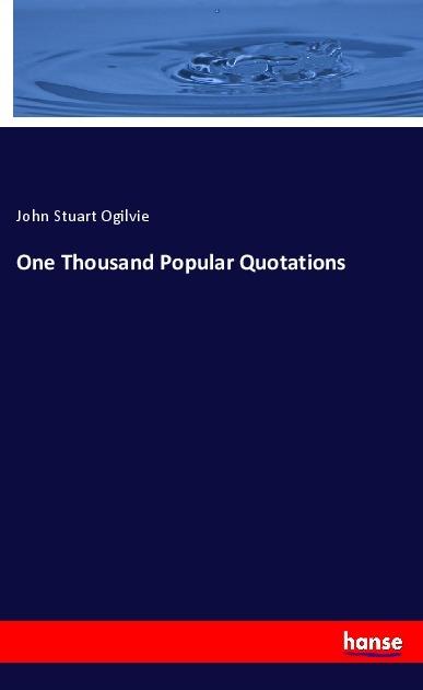 Actual product image One Thousand Popular Quotations (John Stuart Ogilvie, 2018)