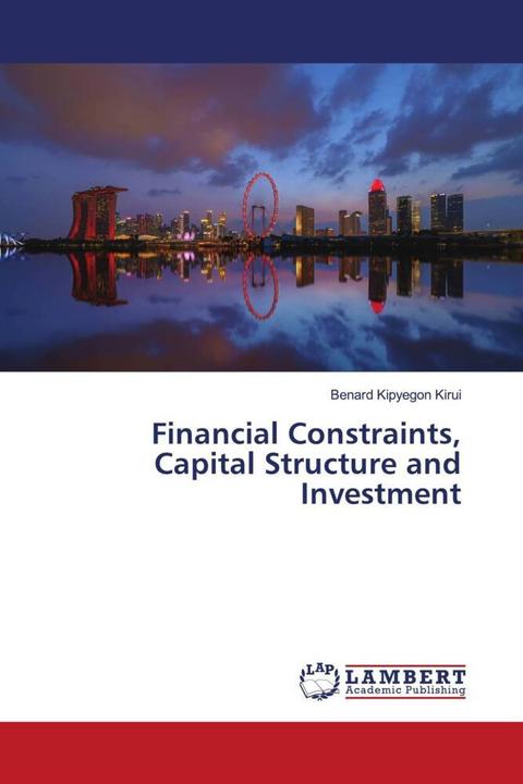Immagine prodotto Financial Constraints, Capital Structure and Investment (Tedesco, Benard Kipyegon Kirui, 2021)