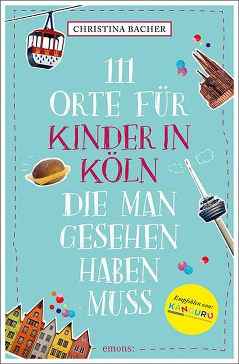Produktbild 111 Orte für Kinder in Köln, die man gesehen haben muss (Deutsch, Christina Bacher, 2024)