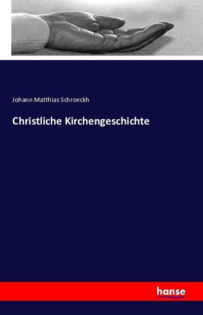 Produktbild Christliche Kirchengeschichte (Johann Matthias Schroeckh, 2016)