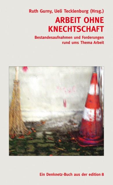 Actual product image Labour without servitude (German, Gurny, Ruth/Tecklenburg, 2013)