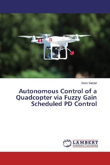 Immagine prodotto Autonomous Control of a Quadcopter via Fuzzy Gain Scheduled PD Control (Saad Sardar, 2016)