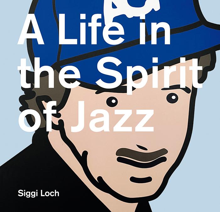 A Life in the Spirit of Jazz (Deutsch, Siggi Loch, 2020)