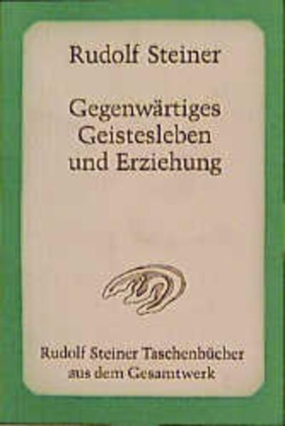Produktbild Gegenwärtiges Geistesleben und Erziehung (Deutsch, Rudolf Steiner, 1998)