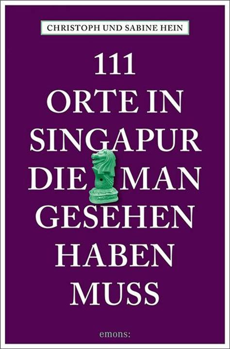Produktbild 111 Orte in Singapur, die man gesehen haben muss (Deutsch, Christoph Hein, 2018)