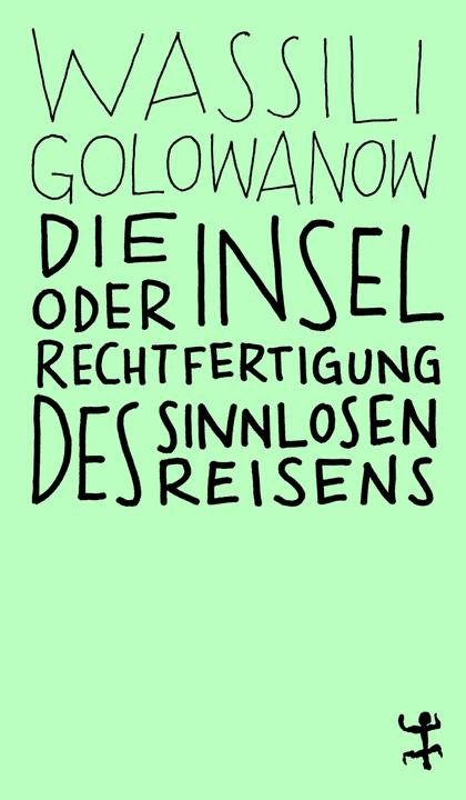 Produktbild Die Insel oder Rechtfertigung des sinnlosen Reisens (Deutsch, Wassili Golowanow, 2019)