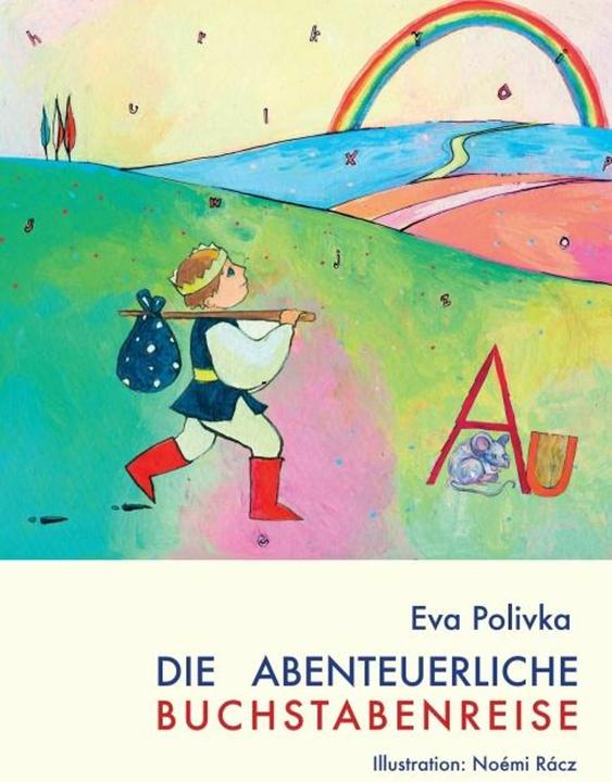 Actual product image Die abenteuerliche Buchstabenreise (German, Eva Polivka, Noemi Racz, Art of Living Association, 2016)