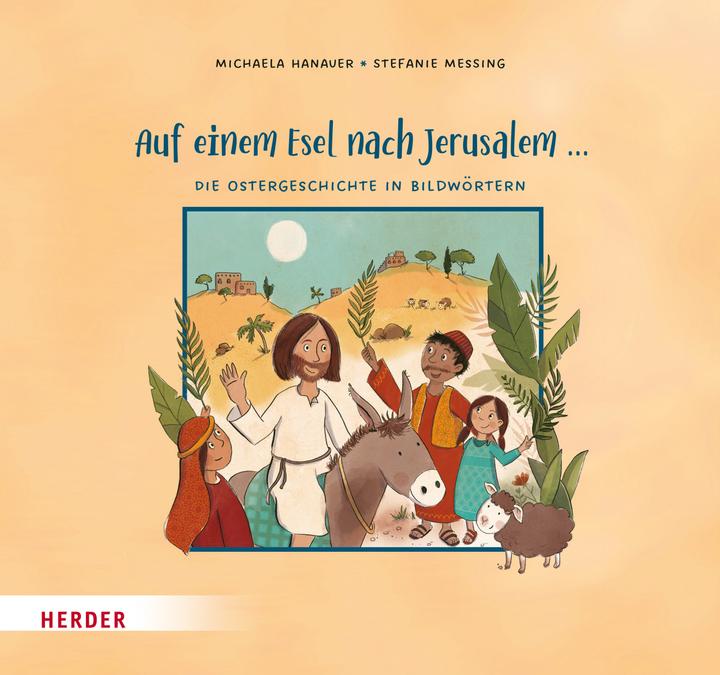 Actual product image Auf einem Esel nach Jerusalem... Die Ostergeschichte in Bildwörtern (German, Michaela Hanauer, Stefanie Brass, 2023)