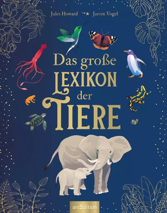Produktbild Das grosse Lexikon der Tiere (Deutsch, Jules Howard, Andreas Jäger, Jarom Vogel, 2022)