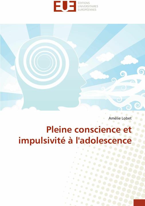 Produktbild Pleine conscience et impulsivité à l'adolescence (Deutsch, Amélie Lobet, 2019)