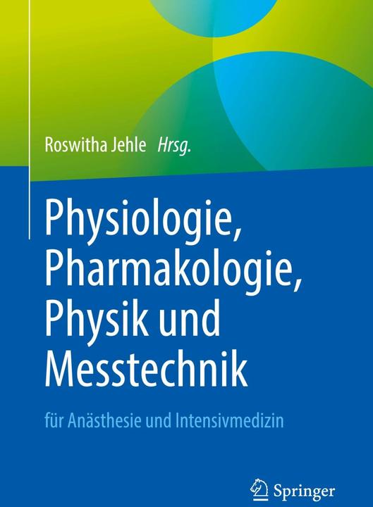 Produktbild Physiologie, Pharmakologie, Physik und Messtechnik für Anästhesisten und Intensivm (Deutsch, Roswitha Jehle, 2023)