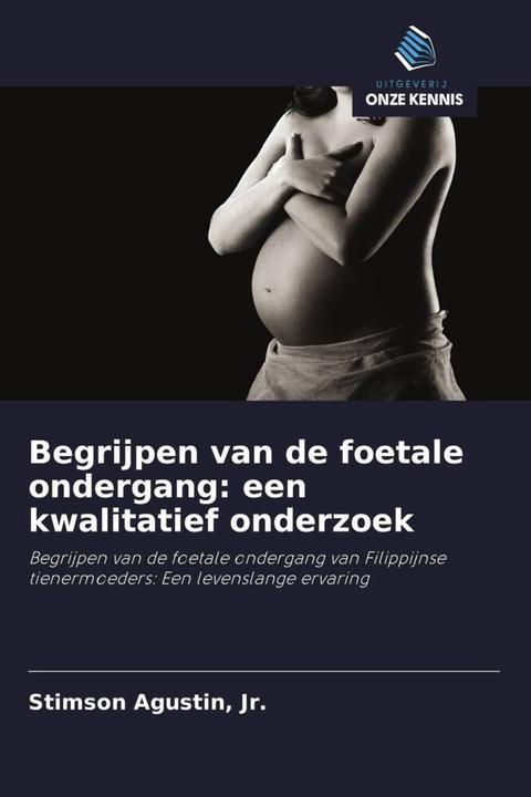 Produktbild Begrijpen van de foetale ondergang: een kwalitatief onderzoek (Jr., Stimson Agustin, 2020)
