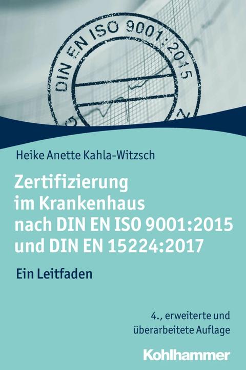 Image du produit Zertifizierung im Krankenhaus nach DIN EN ISO 9001:2015 und DIN EN 15224:2017 (Allemand, Heike-Anette Kahla-Witzsch, 2019)