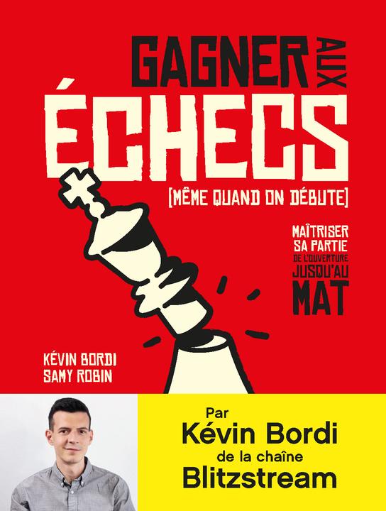 Gagner aux échecs (même quand on débute) (French, Bordi Kévin, Robin Samy, 2021)
