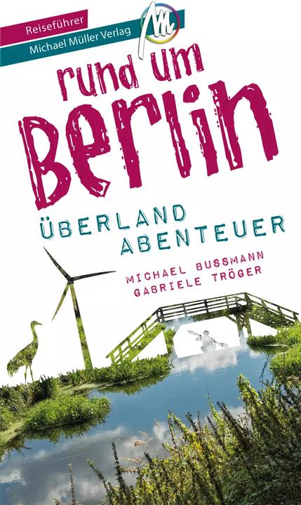 Image du produit Berlin aussenrum - Überlandabenteuer Brandenburg Reiseführer Michael Müller Verlag (Allemand, Michael Bussmann, Gabriele Tröger, 2022)