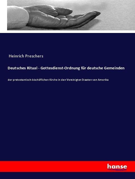 Produktbild Deutsches Ritual - Gottesdienst-Ordnung für deutsche Gemeinden (Deutsch, Heinrich Preschers, 2018)