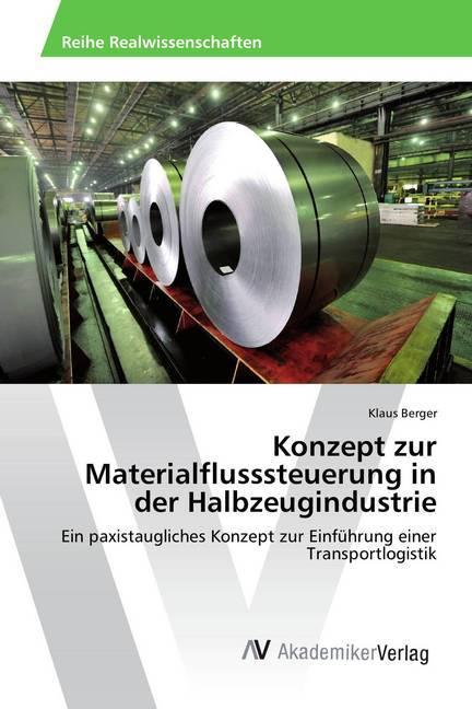 Immagine prodotto Konzept zur Materialflusssteuerung in der Halbzeugindustrie (Tedesco, Klaus Berger, 2018)