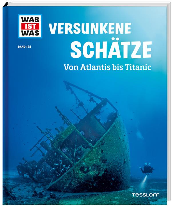 Tessloff WAS IST WAS Band 145 Versunkene Schätze. Von Atlantis bis Titanic (German, Florian Huber, 2022)