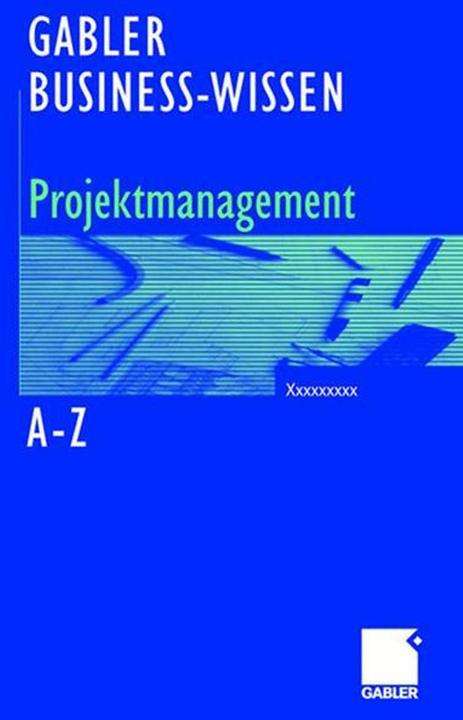 Label énergétique Business-Wissen Projektmanagement von A - Z (Allemand, Silke Schütte, Bernhard Hobel, 2006)