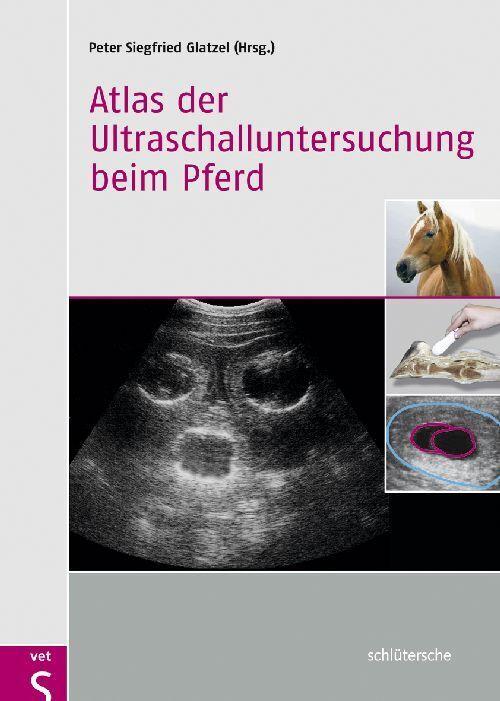 Produktbild Atlas der Ultraschalluntersuchung beim Pferd (Deutsch, Peter, SiegfriedGlatzel, 2010)