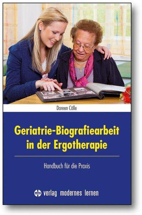 Produktbild Geriatrie-Biografiearbeit in der Ergotherapie (Deutsch, Doreen Cölle, 2012)