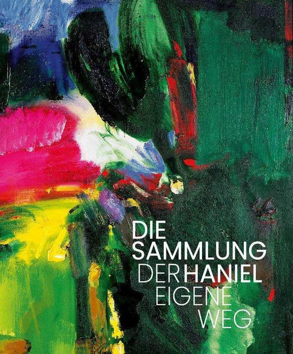 Produktbild Die Sammlung Haniel - Der Eigene Weg (Deutsch, Englisch, Walter Smerling, Jutta Stolle, Maximilian Schwaiger, Anne-Marie Bonnet, Christian Graf Dürckheim, 2024)