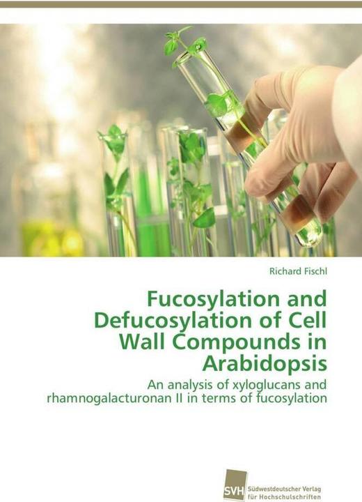 Actual product image Fucosylation and Defucosylation of Cell Wall Compounds in Arabidopsis (Richard Fischl, 2012)