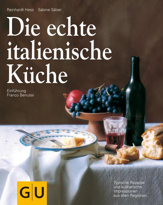 Die echte italienische Küche (Deutsch, Reinhardt Hess, Franco Benussi, Sabine Sälzer, 2016)