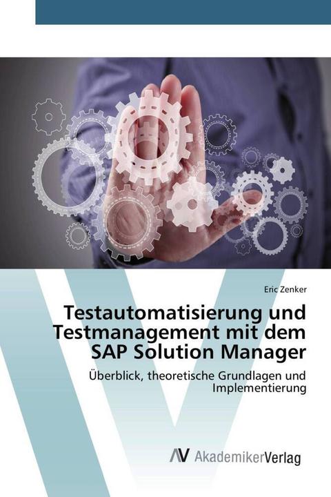 Produktbild Testautomatisierung und Testmanagement mit dem SAP Solution Manager (Eric Zenker, 2015)
