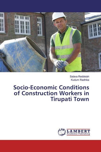 Produktbild Socio-Economic Conditions of Construction Workers in Tirupati Town (Deutsch, Kudum Radhika, Salava Reddeiah, 2019)