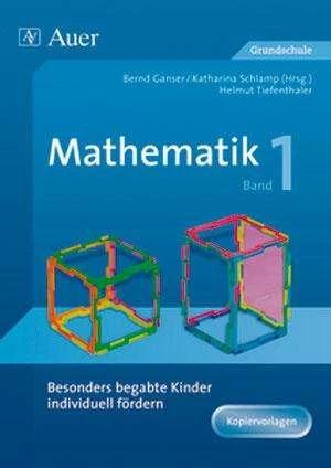 Produktbild Besonders begabte Kinder individuell fördern. Mathematik 1 (Deutsch, H.Tiefenthaler, K. Schlamp, B. Ganser, 2022)