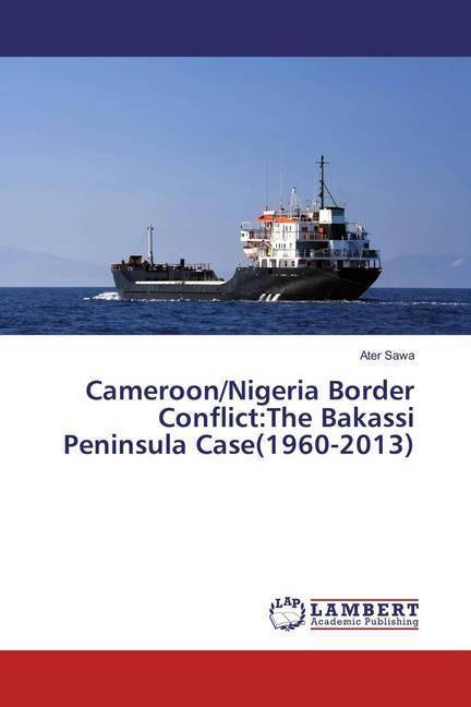 Actual product image Cameroon/Nigeria Border Conflict:The Bakassi Peninsula Case(1960-2013) (Ater Sawa, 2016)