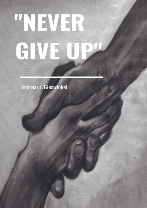 Produktbild 'Never Give Up' (Andreas F Gieswinkel, 2024)