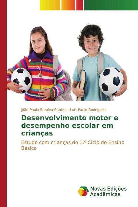 Actual product image Desenvolvimento motor e desempenho escolar em crianças (João Paulo Saraiva Santos, Luis Paulo Rodrigues, 2015)