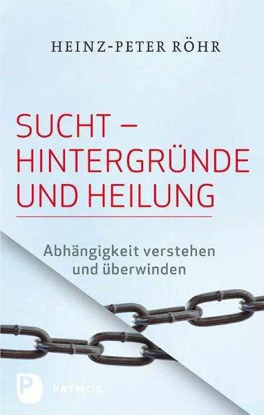 Produktbild Sucht Hintergründe und Heilung (Deutsch, Heinz-Peter Röhr, 2023)