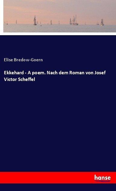 Actual product image Ekkehard - A poem. Nach dem Roman von Josef Victor Scheffel (Elise Bredow-Goern, 2017)